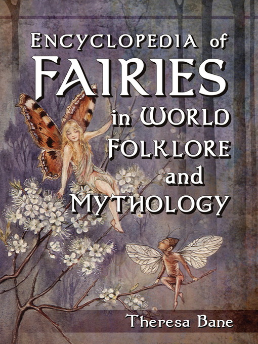 Title details for Encyclopedia of Fairies in World Folklore and Mythology by Theresa Bane - Available